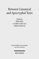 Between Canonical And Apocryphal Texts Processes Of Reception Rewriting And Interpretation In Early Judaism And Early Christianity Jrg Frey