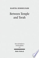 Between Temple And Torah Essays On Priests Scribes And Visionaries In The Second Temple Period And Beyond Martha Himmelfarb