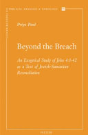 Beyond The Breach An Exegetical Study Of John 4142 As A Text Of Jewishsamaritan Reconciliation Priya Paul