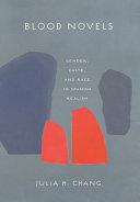 Blood Novels Gender Caste And Race In Spanish Realism Julia H Chang