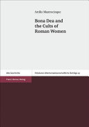 Bona Dea And The Cults Of Roman Women Attilio Mastrocinque