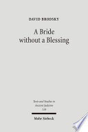 A Bride Without A Blessing A Study In The Redaction And Content Of Massekhet Kallah And Its Gemara David Brodsky