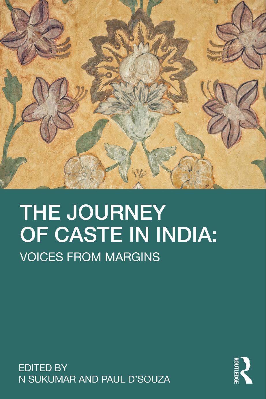 The Journey Of Caste In India Voices From Margins Edited By N Sukumar And Paul Dsouza