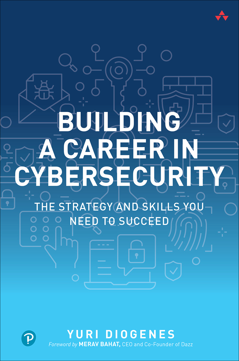 Building A Career In Cybersecurity The Strategy And Skills You Need To Succeed Yuri Diogenes