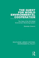 The Quest For World Environmental Cooperation The Case Of The Un Global Environment Monitoring System 1st Edition Branislav Gosovic
