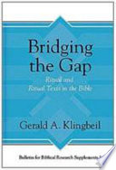 Bridging The Gap Ritual And Ritual Texts In The Bible Gerald A Klingbeil