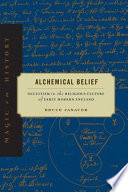 Alchemical Belief Occultism In The Religious Culture Of Early Modern England Illustrated Bruce Janacek