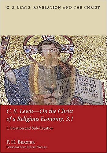 Cs Lewison The Christ Of A Religious Economy 31 I Creation And Subcreation P H Brazier