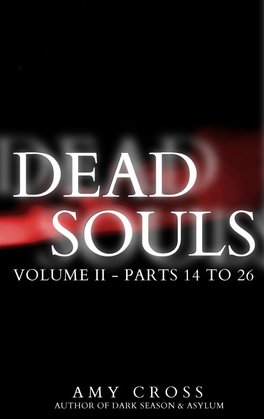 Dead Souls Volume Two Parts 14 To 26 Amy Cross