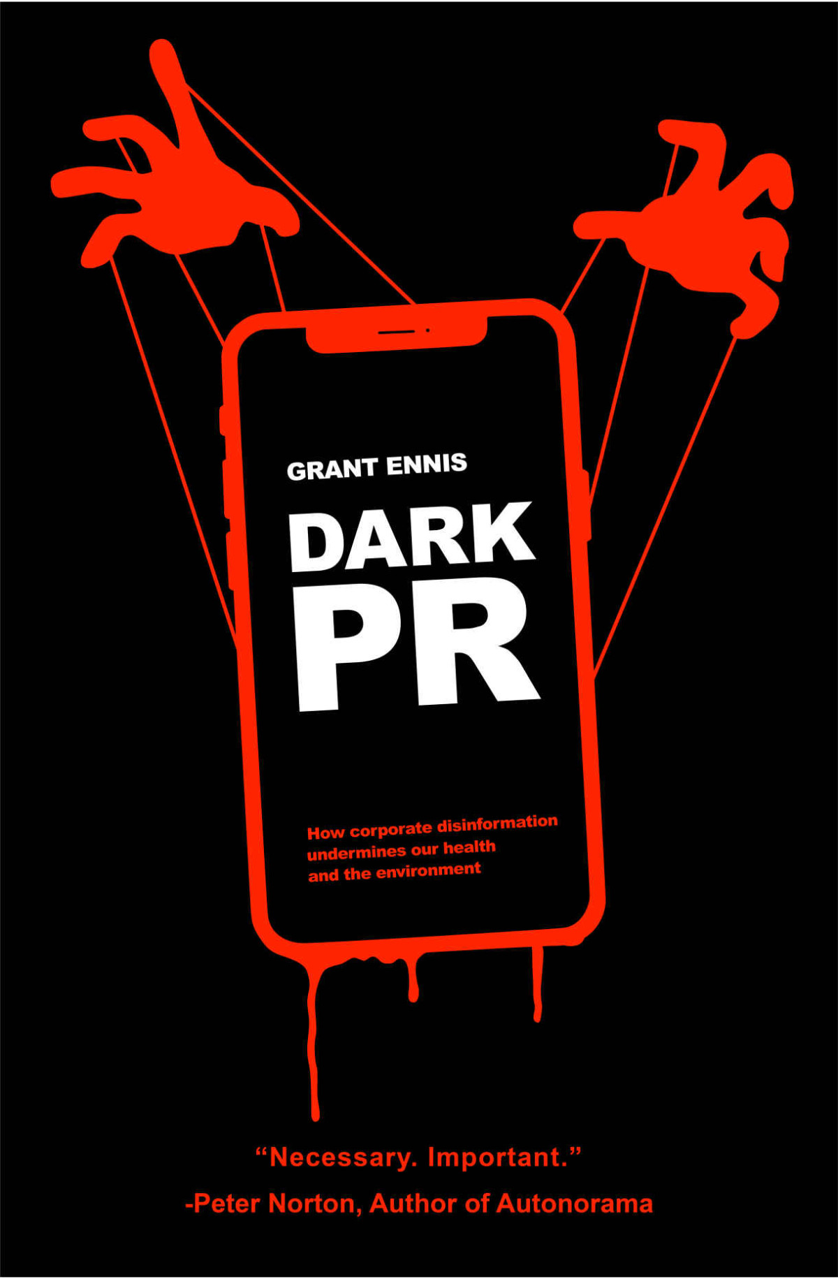 Dark Pr How Corporate Disinformation Harms Our Health And The Environment Grant Ennis