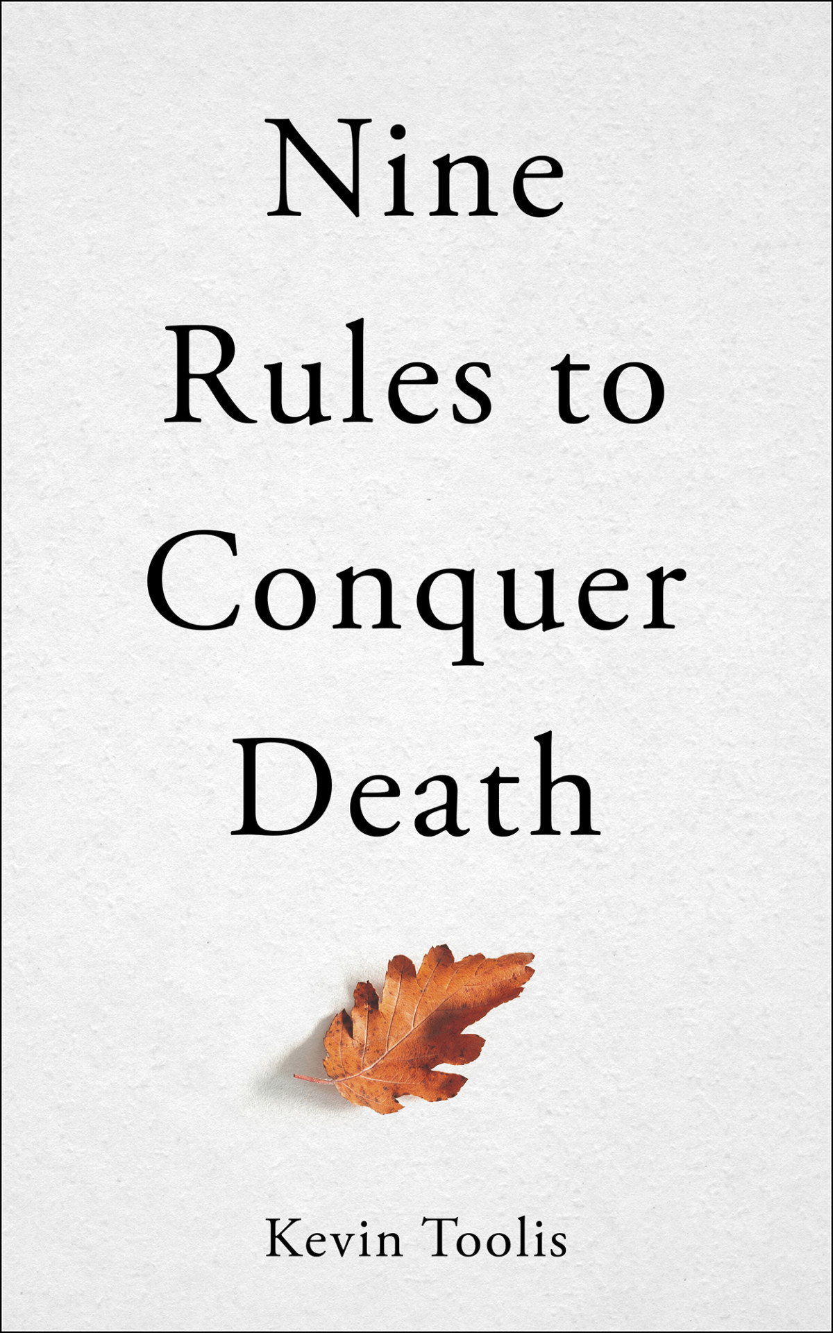 Nine Rules To Conquer Death Kevin Toolis