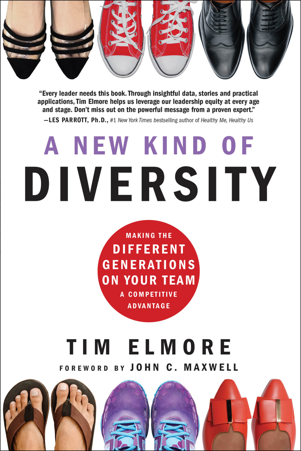 A New Kind Of Diversity Making The Different Generations On Your Team A Competitive Advantage Making The Different Generations On Your Team A Competitive Advantage Tim Elmore