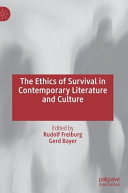 The Ethics Of Survival In Contemporary Literature And Culture Rudolf Freiburg