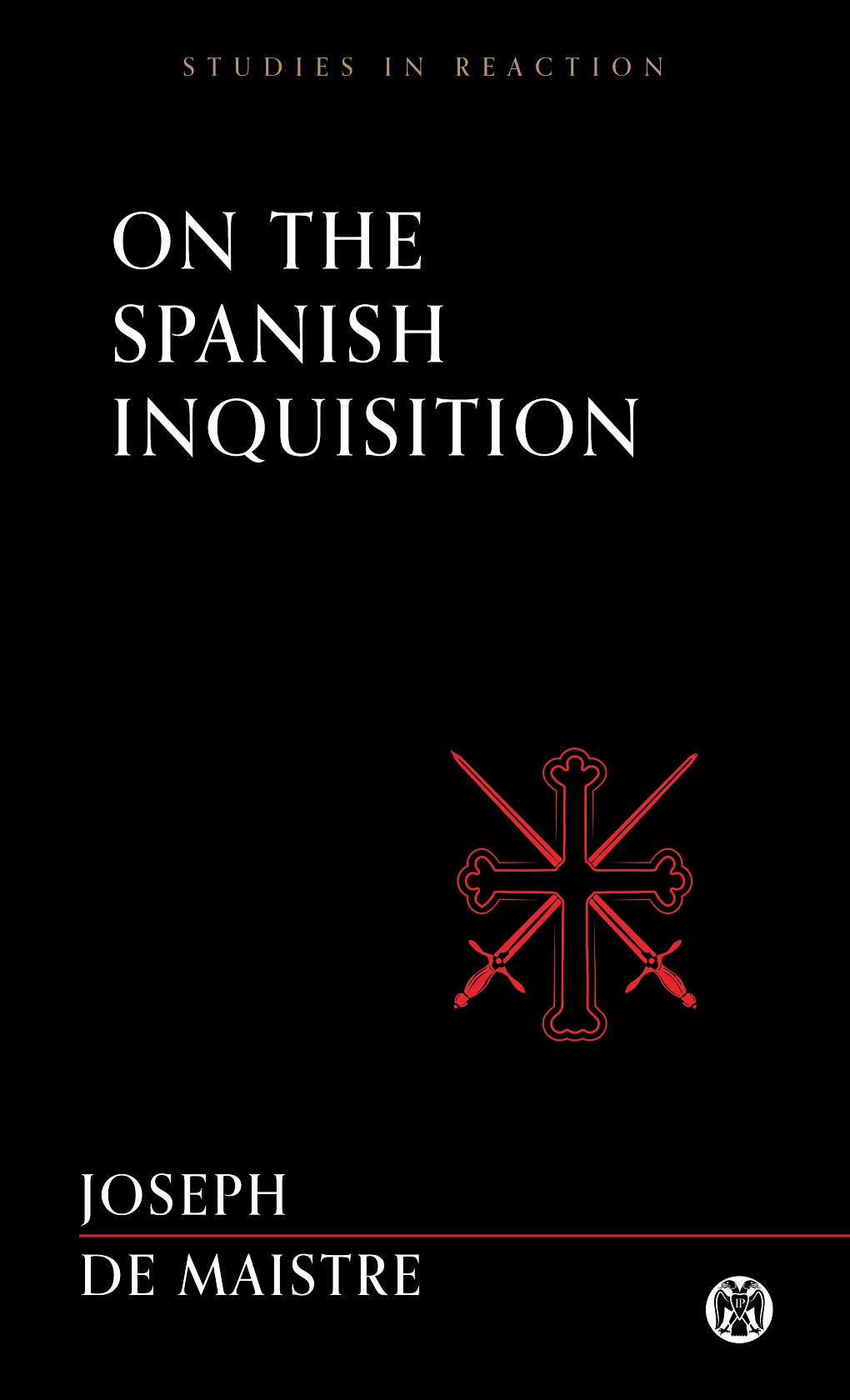 On The Spanish Inquisitionimperium Press Studies In Reaction Joseph De Maistre