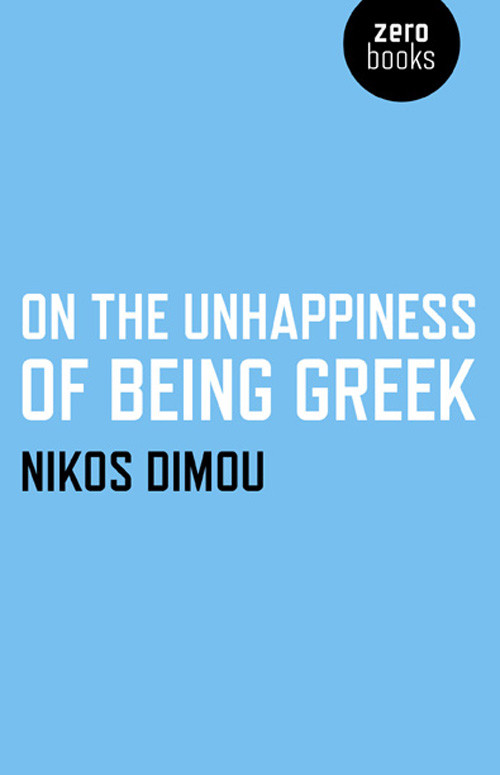 On The Unhappiness Of Being Greek Dimou Nikos
