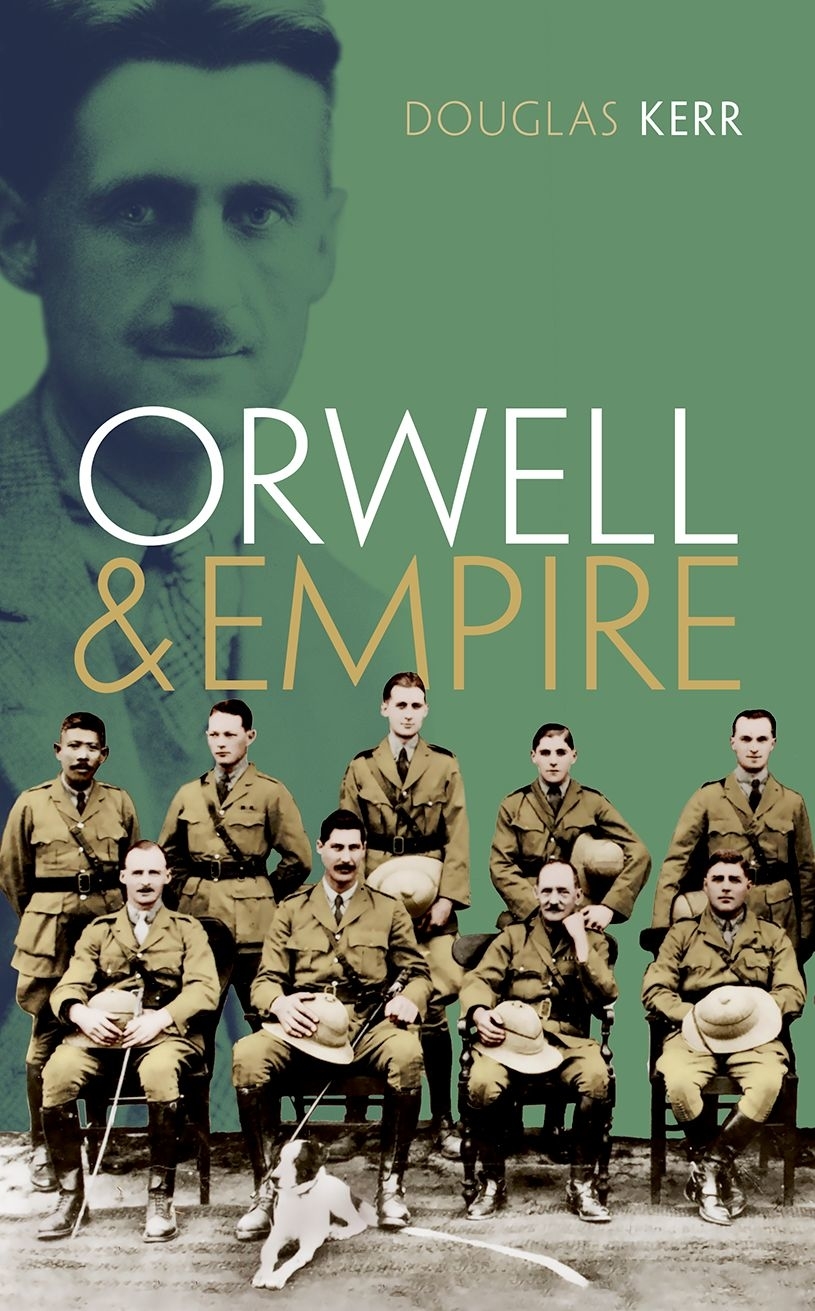 Orwell And Empire Douglas Kerr
