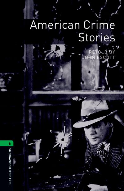 American Crime Stories Oxford Bookworms 6 John Escott