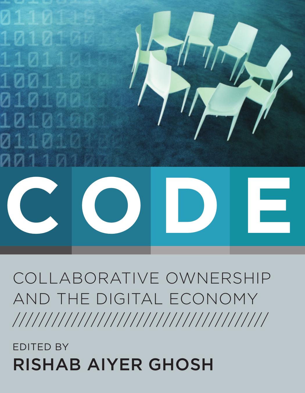Code Collaborative Ownership And The Digital Economy Rishab Aiyer Ghosh
