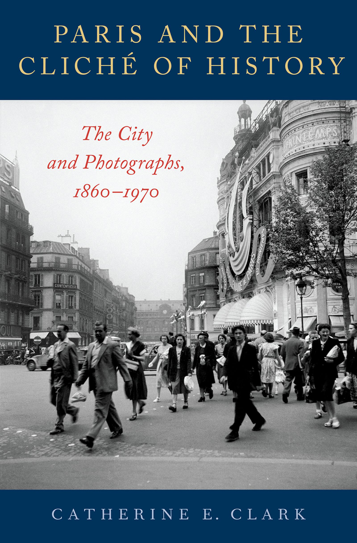 Paris And The Clich Of History Catherine E Clark