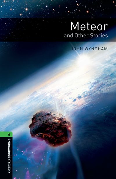 Meteor And Other Stories Oxford Bookworms 6 1st Edition John Wyndham