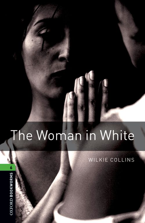 The Woman In White Oxford Bookworms 6 1st Edition Wilkie Collins