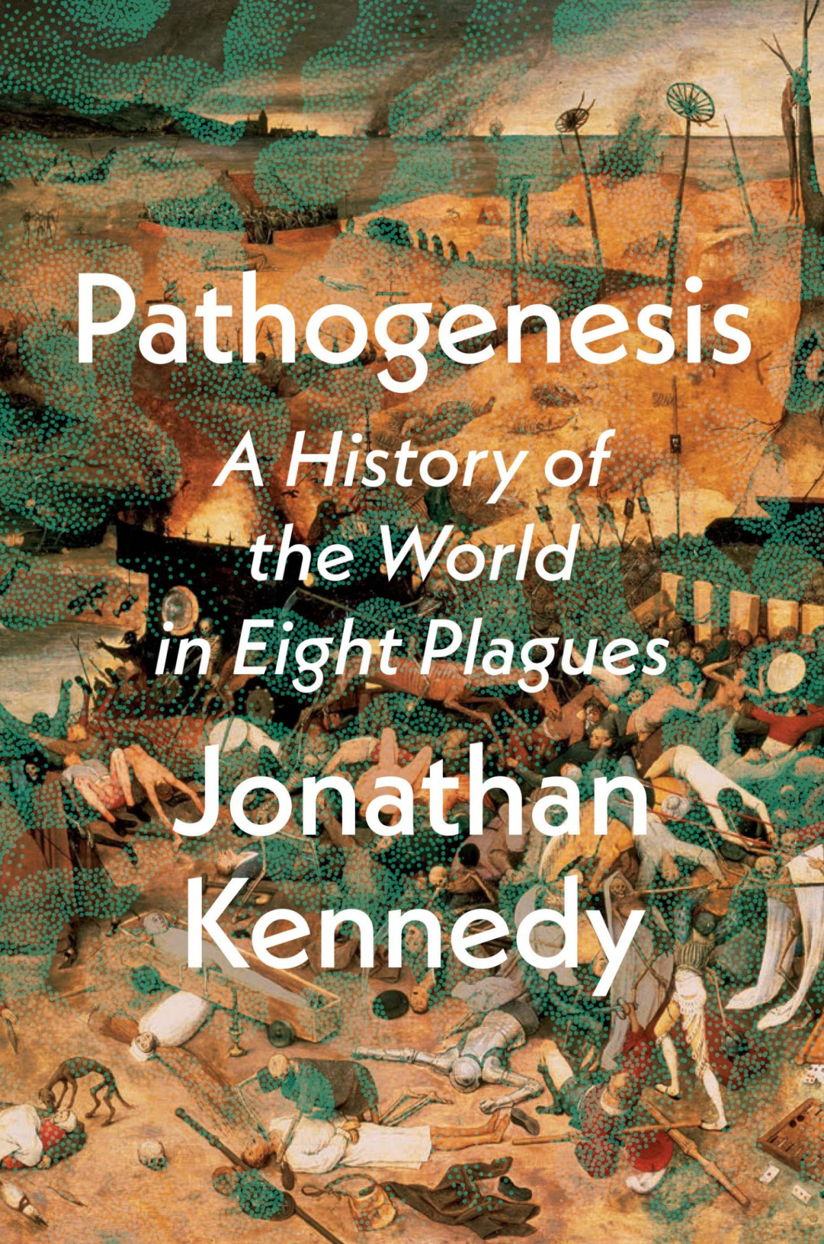 Pathogenesis A History Of The World In Eight Plagues Jonathan Kennedy