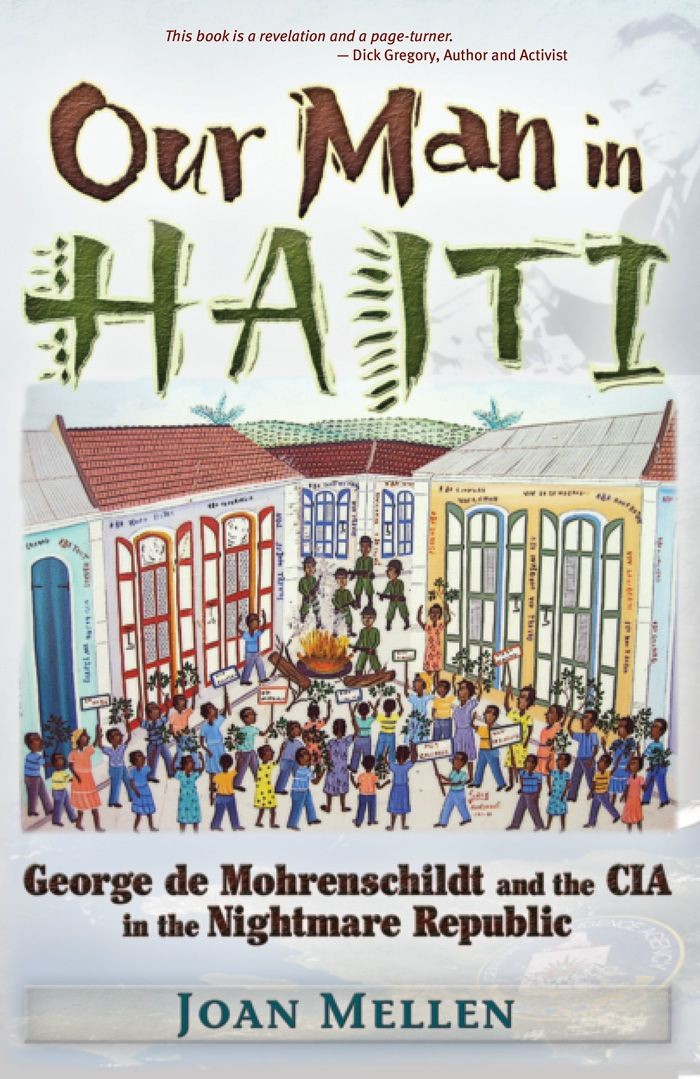 Our Man In Haiti George De Mohrenschildt And The Cia In The Nightmare Republic Joan Mellen