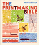 Printmaking Bible The Complete Guide To Materials And Techniques Revised Edition Ann Darcy Hughes