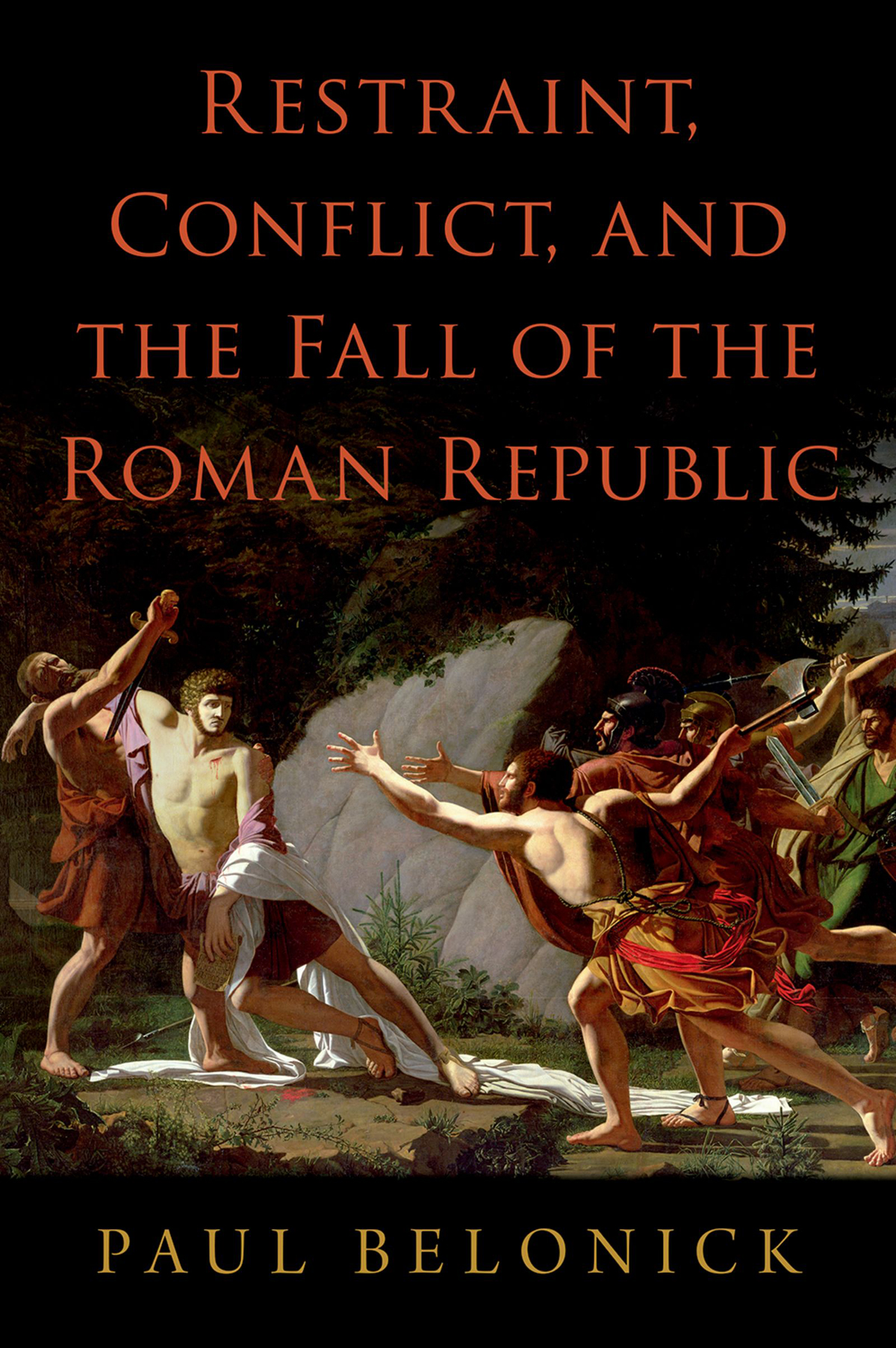 Restraint Conflict And The Fall Of The Roman Republic Paul Belonick