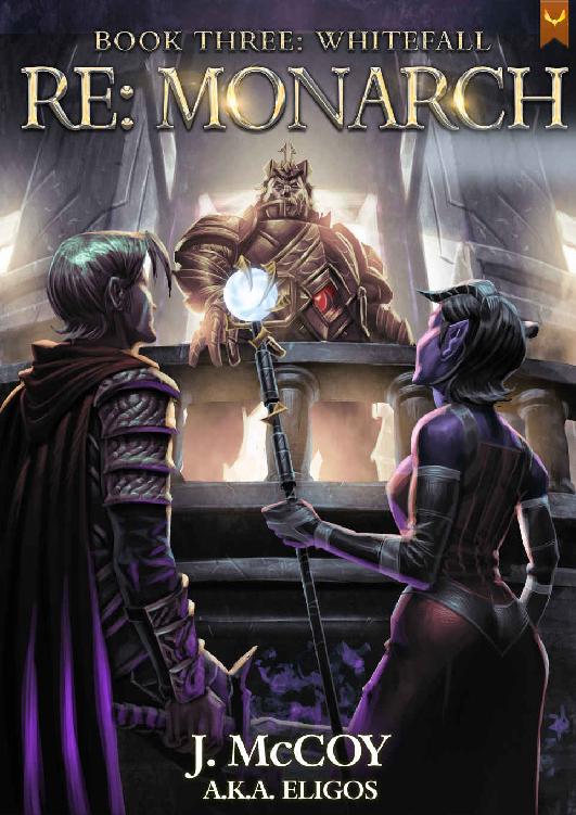 Monarch Iii Whitefall A Progression Fantasy Epic Re Monarch Book 3 J Mccoy Eligos