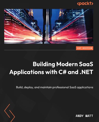Building Modern Saas Applications With C And Net Build Deploy And Maintain Professional Saas Applications 1st Edition Andy Watt