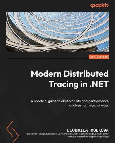 Modern Distributed Tracing In Net A Practical Guide To Observability And Performance Analysis For Microservices 1st Edition Liudmila Molkova