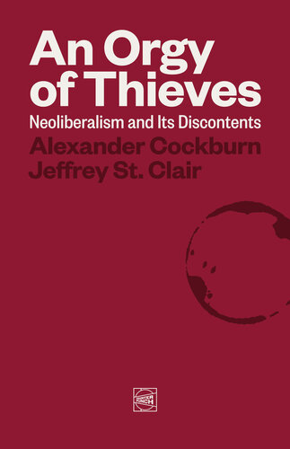 An Orgy Of Thieves Neoliberalism And Its Discontents Alexander Cockburn