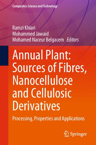 Annual Plant Sources Of Fibres Nanocellulose And Cellulosic Derivatives Processing Properties And Applications Ramzi Khiari