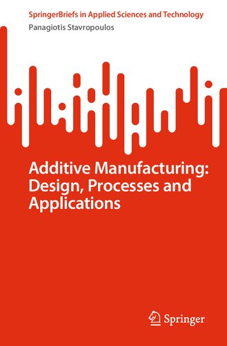 Additive Manufacturing Design Processes And Applications Panagiotis Stavropoulos