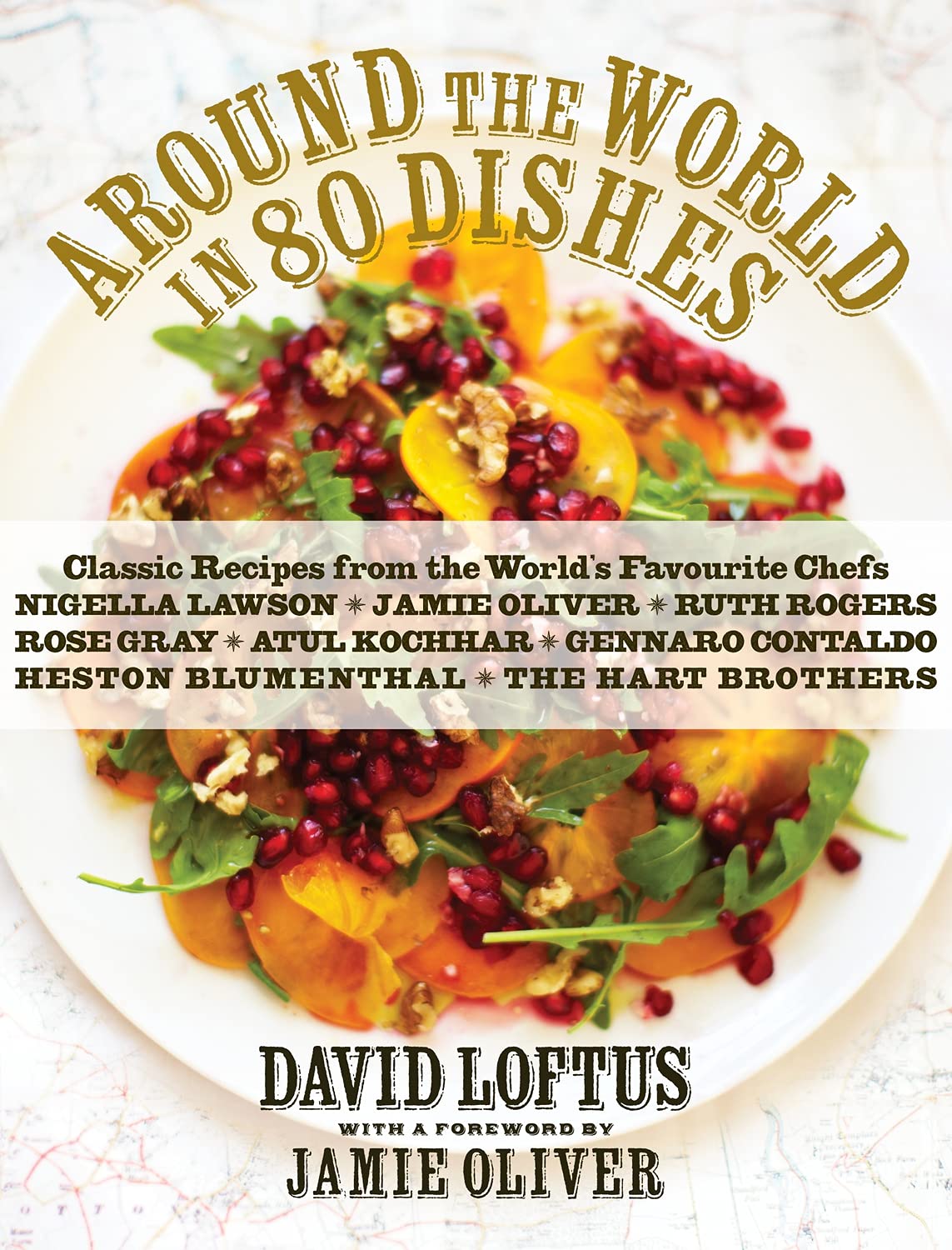 Around The World In 80 Dishes Classic Recipes From The Worlds Favourite Chefs Main David Loftus