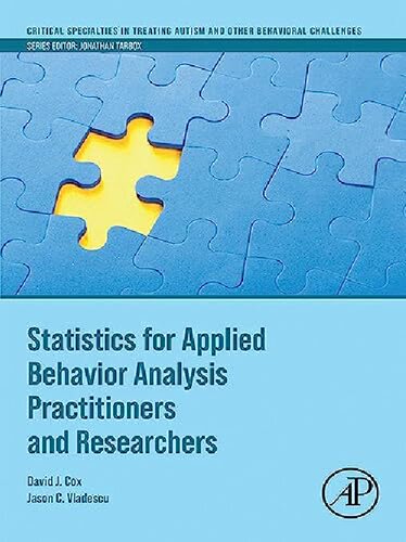 Statistics For Applied Behavior Analysis Practitioners And Researchers First David J Cox And Jason C Vladescu