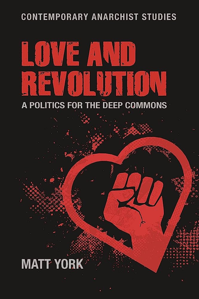 Love And Revolution A Politics For The Deep Commons Matt York