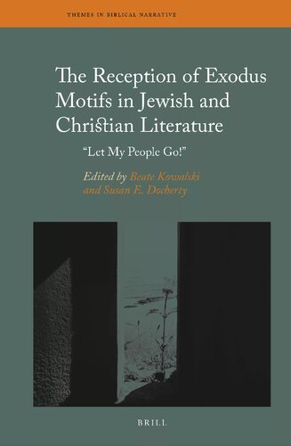 The Reception Of Exodus Motifs In Jewish And Christian Literature Let My People Go Beate Kowalski Susan E Docherty