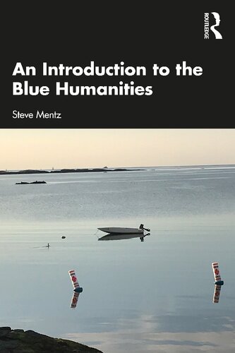 An Introduction To The Blue Humanities 1st Edition Steve Mentz