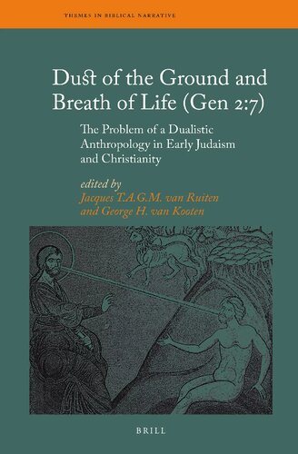 Dust Of The Ground And Breath Of Life Gen 27 The Problem Of A Dualistic Anthropology In Early Judaism And Christianity Jtagm Van Ruiten George Van Kooten