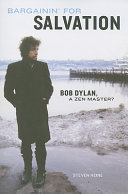 Bargainin For Salvation Bob Dylan A Zen Master 1st Steven Heine