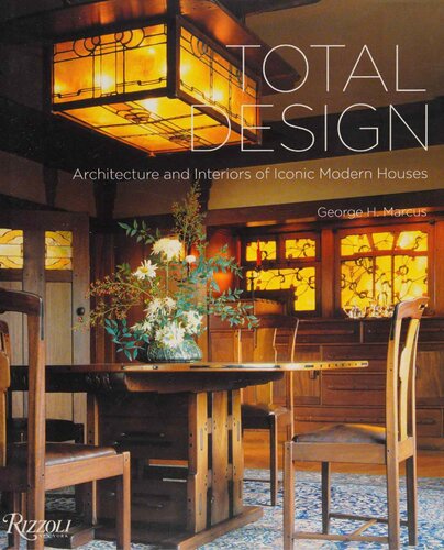 Total Design Architecture And Interiors Of Iconic Modern Houses 1st Edition George H Marcus