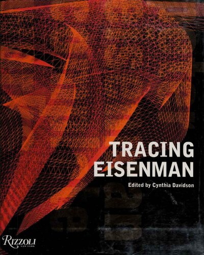 Tracing Eisenman Peter Eisenman Complete Works 1st Edition Cynthia Davidson Editor