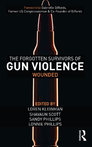 The Forgotten Survivors Of Gun Violence 1st Edition Loren Kleinman