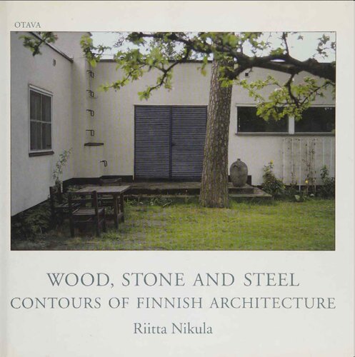Wood Stone And Steel Contours Of Finnish Architecture 1st Ed Riitta Nikula