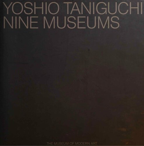 Yoshio Taniguchi Nine Museums 1st Edition Terence Riley