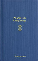 Why We Hate Cheap Things And Other Moneyrelated Essays The School Of Life