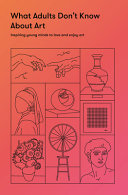 What Adults Dont Know About Art Inspiring Young Minds To Love And Enjoy Art The School The School Of Life