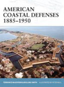American Coastal Defenses 18851950 Terrance Mcgovern Bolling Smith